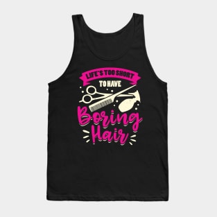 Life's Too Short To Have Boring Hair Tank Top